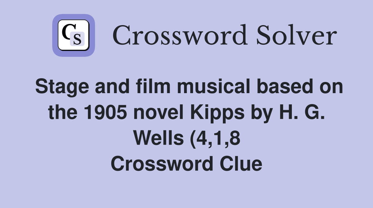 Stage and film musical based on the 1905 novel Kipps by H G Wells (4 Stage and film musical based on the 1905 novel Kipps by H G Wells (4
