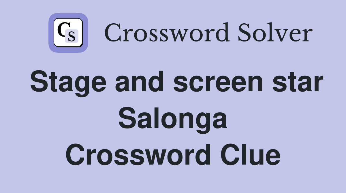 Stage and screen star Salonga Crossword Clue