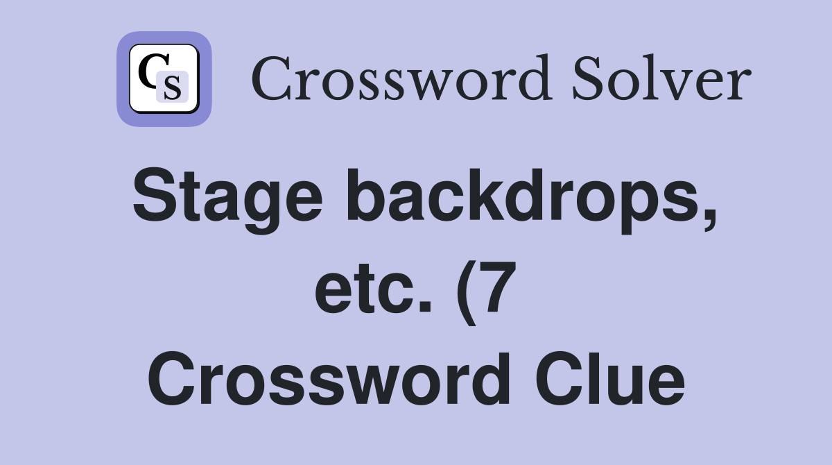 Stage backdrops etc (7) Crossword Clue Answers Crossword Solver Stage backdrops etc (7) Crossword Clue Answers Crossword Solver