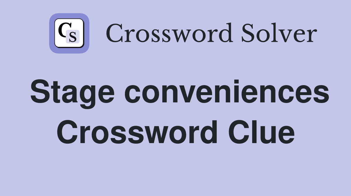 Stage conveniences Crossword Clue