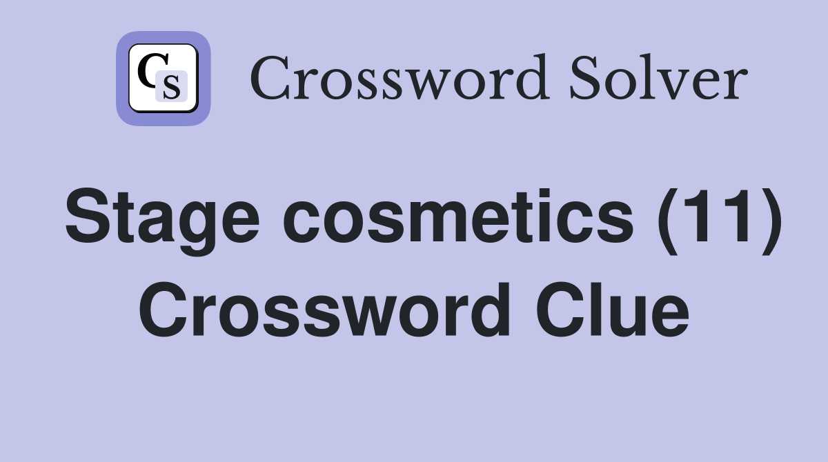 Stage cosmetics (11) Crossword Clue