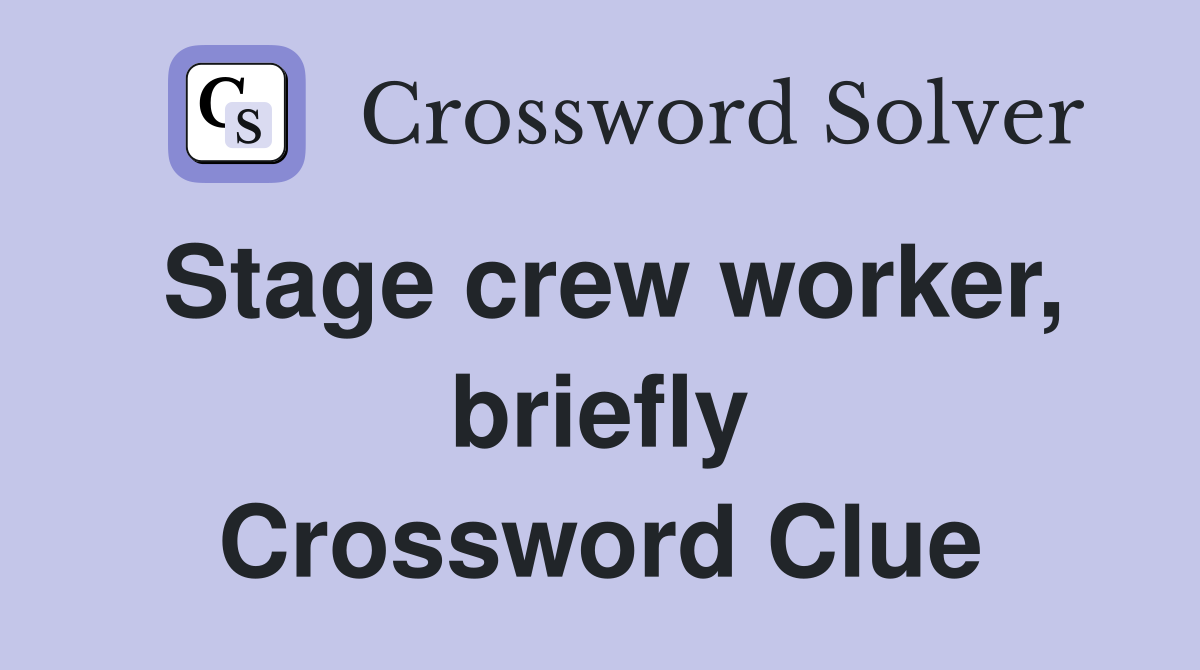 Stage crew worker, briefly Crossword Clue