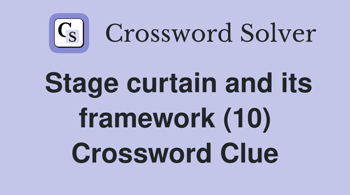 Stage curtain and its framework (10) Crossword Clue