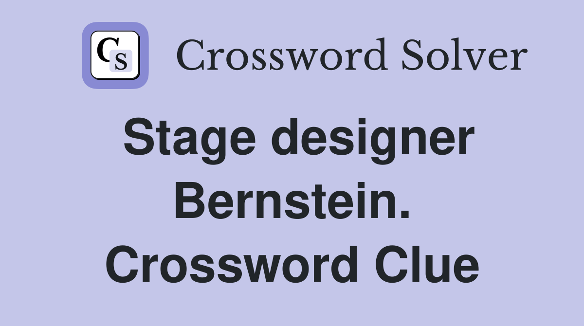 Stage designer Bernstein. Crossword Clue