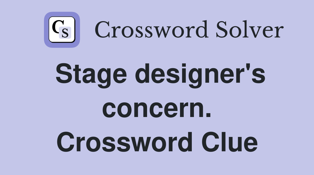 Stage designer's concern. Crossword Clue