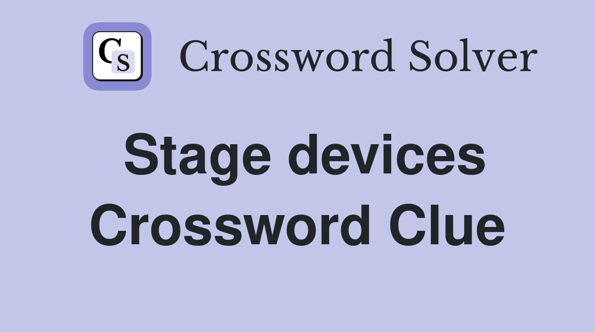 Stage devices Crossword Clue