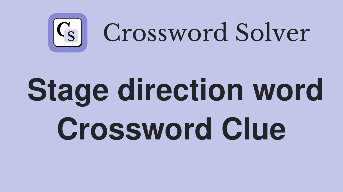Stage direction word Crossword Clue