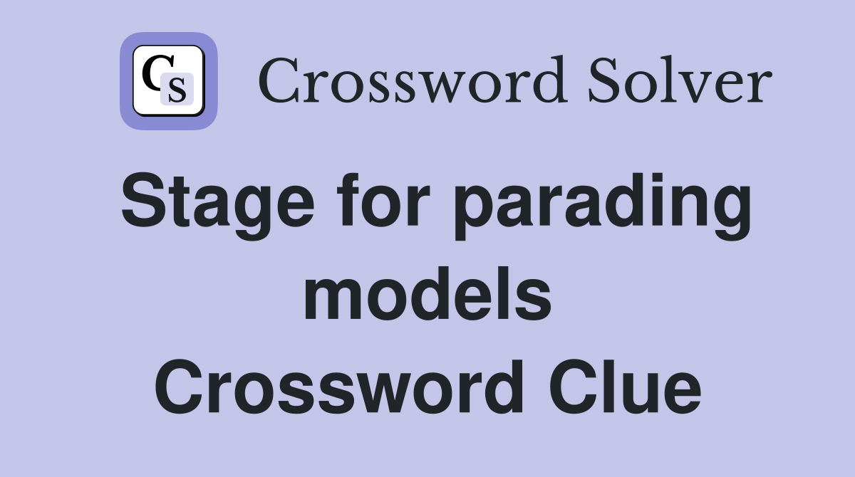 Stage for parading models Crossword Clue