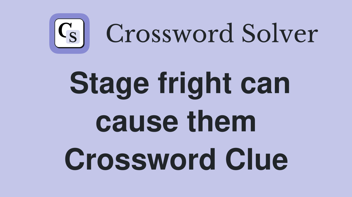 Stage fright can cause them Crossword Clue