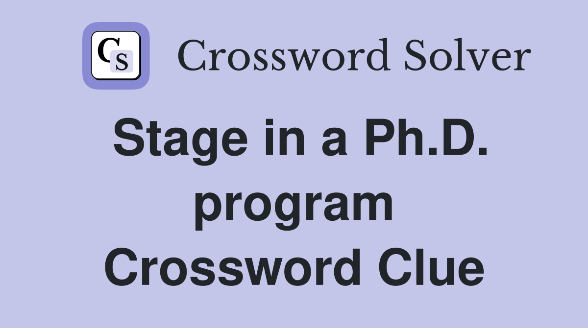 Stage in a Ph.D. program Crossword Clue