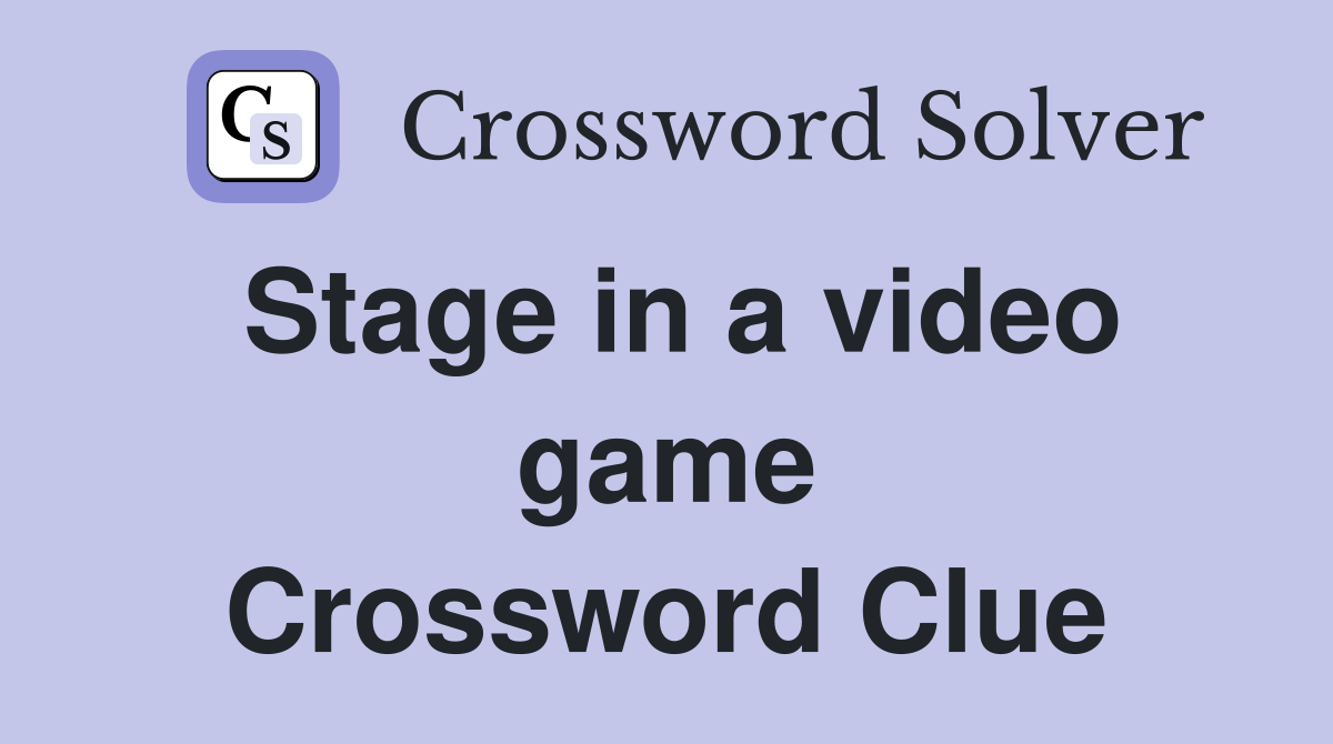Stage in a video game Crossword Clue