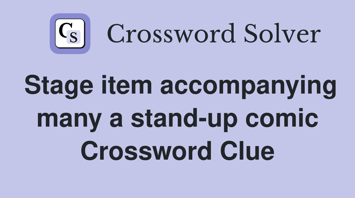 Stage item accompanying many a stand-up comic Crossword Clue