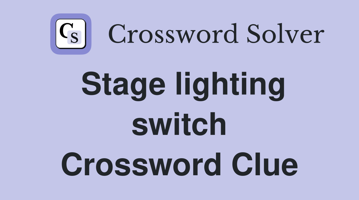 Stage lighting switch Crossword Clue