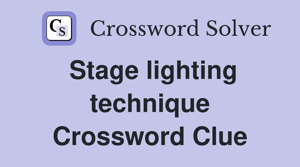 Stage lighting technique Crossword Clue