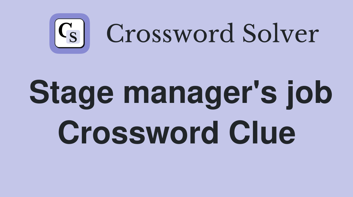 Stage manager's job Crossword Clue