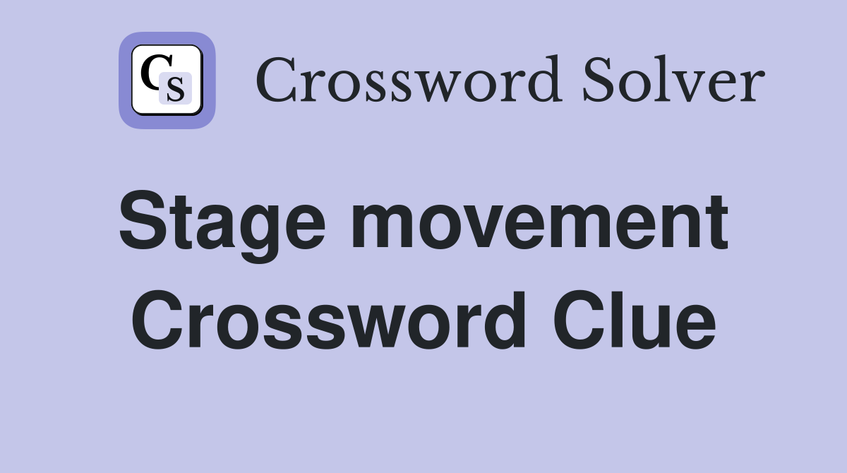 Stage movement  Crossword Clue
