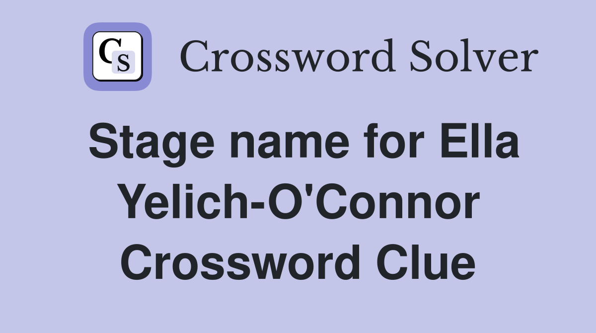 Stage name for Ella Yelich-O'Connor Crossword Clue