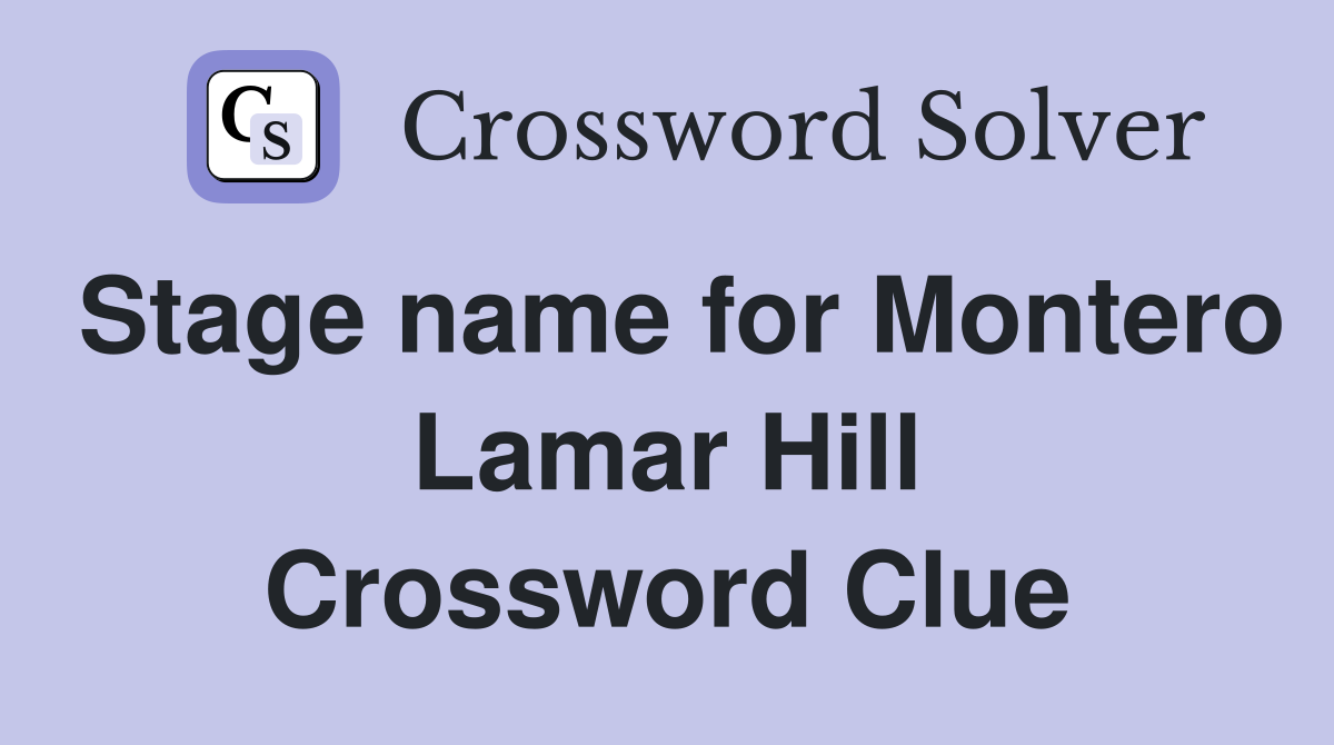 Stage name for Montero Lamar Hill Crossword Clue