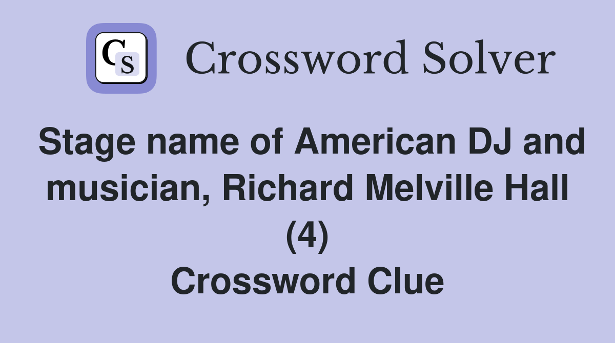 Stage name of American DJ and musician, Richard Melville Hall (4) Crossword Clue