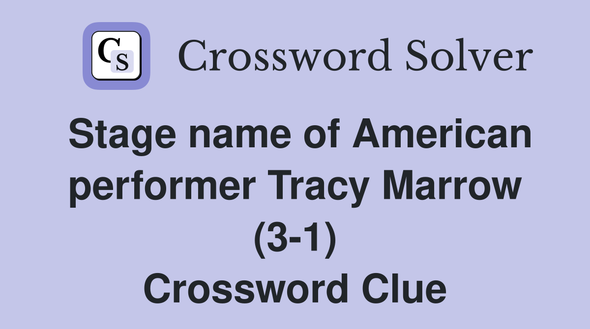 Stage name of American performer Tracy Marrow (3-1) Crossword Clue