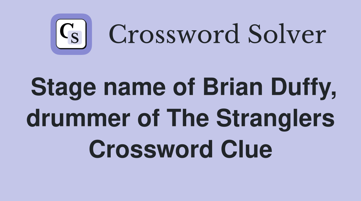 Stage name of Brian Duffy, drummer of The Stranglers Crossword Clue
