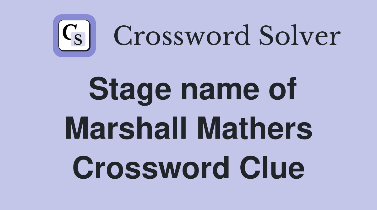 Stage name of Marshall Mathers Crossword Clue