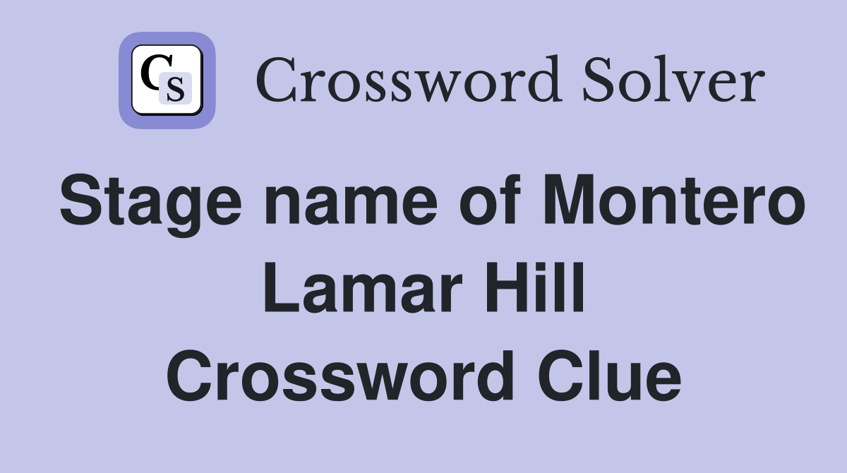 Stage name of Montero Lamar Hill Crossword Clue