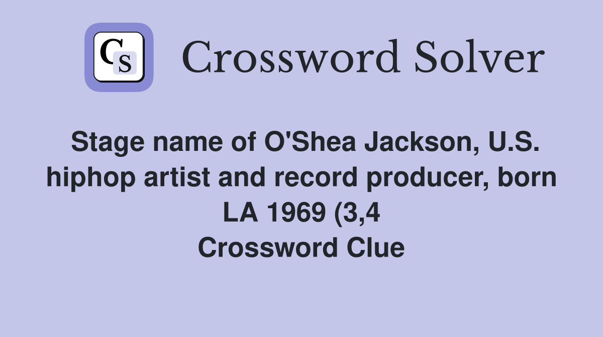Stage name of O #39 Shea Jackson U S hiphop artist and record producer Stage name of O #39 Shea Jackson U S hiphop artist and record producer