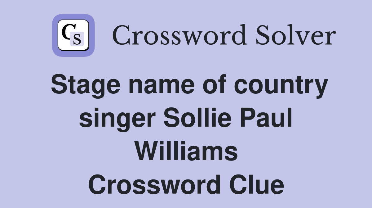 Stage name of country singer Sollie Paul Williams Crossword Clue