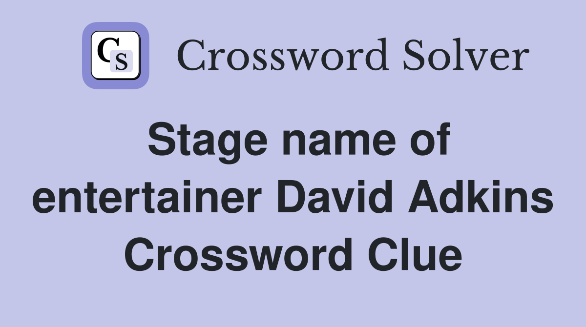 Stage name of entertainer David Adkins Crossword Clue