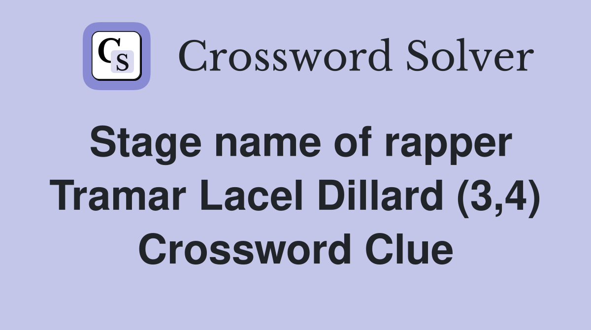 Stage name of rapper Tramar Lacel Dillard (3,4) Crossword Clue