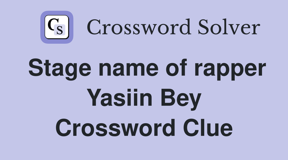 Stage name of rapper Yasiin Bey Crossword Clue
