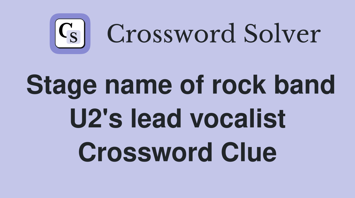 Stage name of rock band U2's lead vocalist Crossword Clue