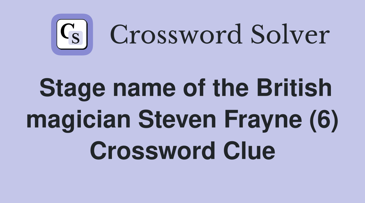 Stage name of the British magician Steven Frayne (6) Crossword Clue