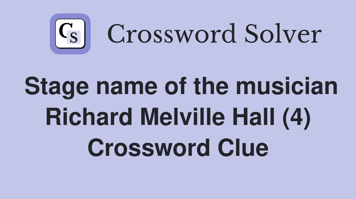 Stage name of the musician Richard Melville Hall (4) Crossword Clue