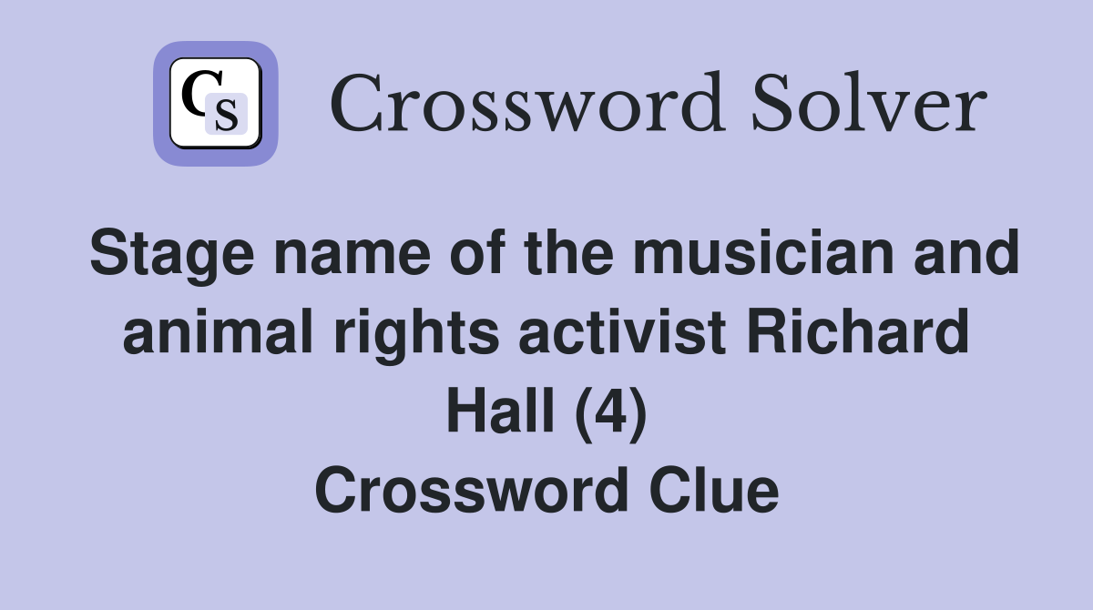 Stage name of the musician and animal rights activist Richard Hall (4) Crossword Clue