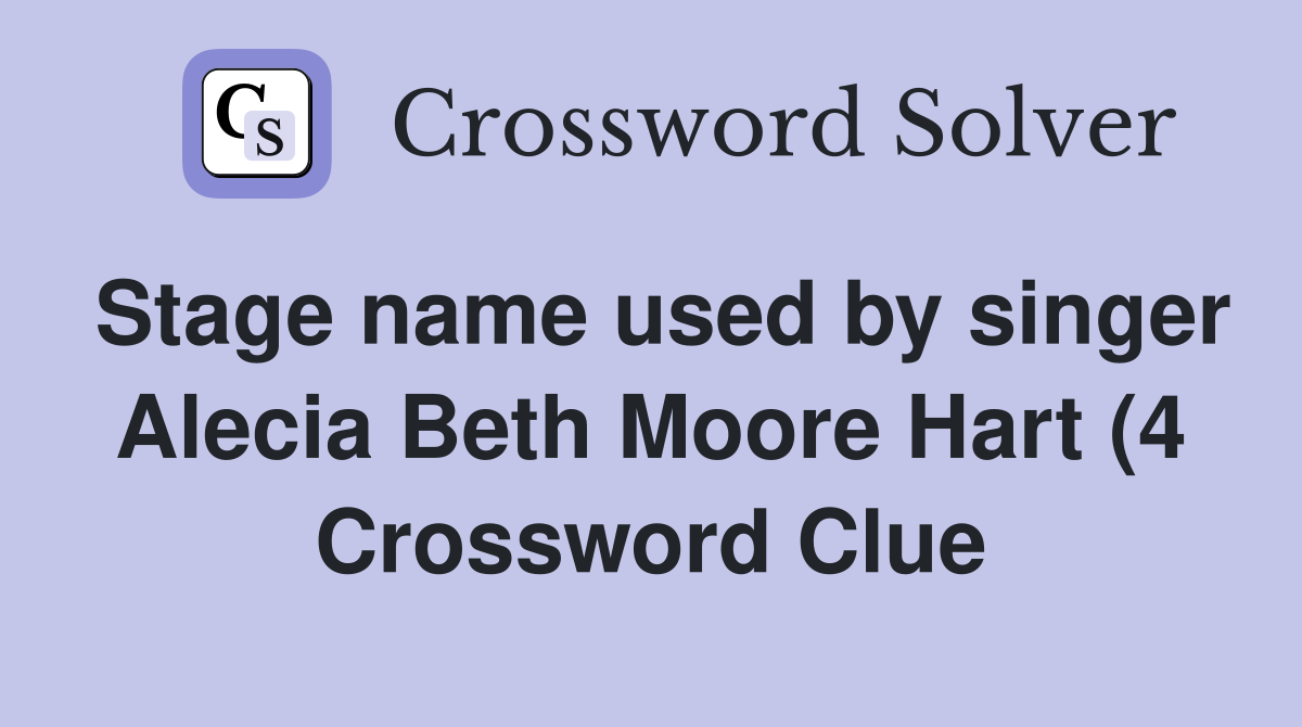 Stage name used by singer Alecia Beth Moore Hart (4) Crossword Clue Stage name used by singer Alecia Beth Moore Hart (4) Crossword Clue