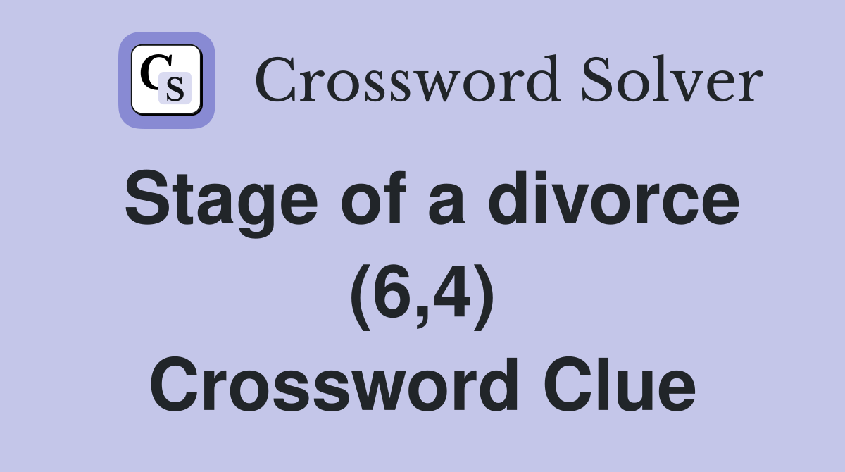 Stage of a divorce (6,4) Crossword Clue
