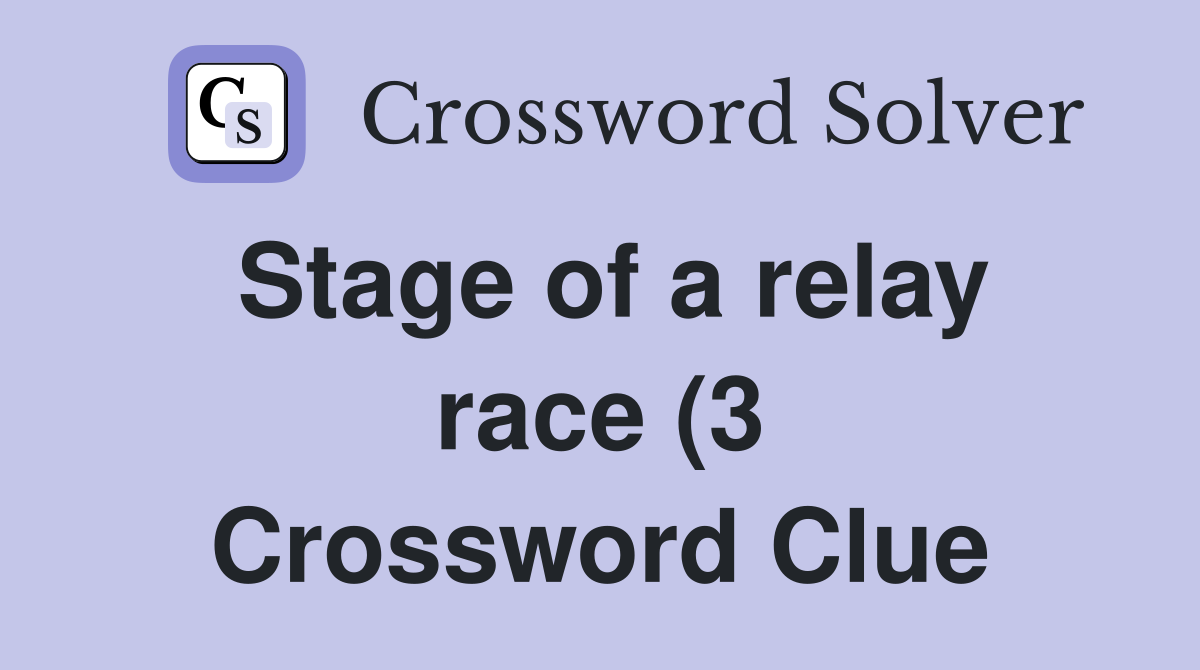 Stage of a relay race (3) Crossword Clue Answers Crossword Solver Stage of a relay race (3) Crossword Clue Answers Crossword Solver