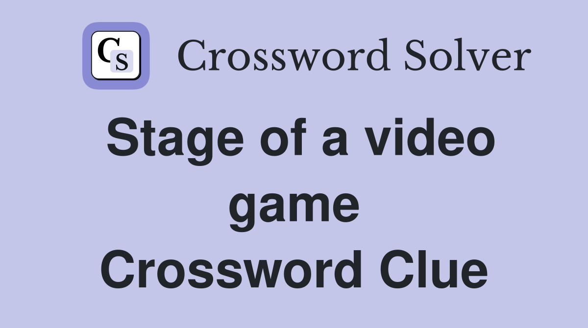 Stage of a video game Crossword Clue