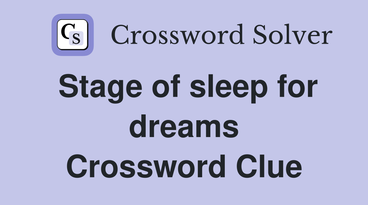 Stage of sleep for dreams Crossword Clue
