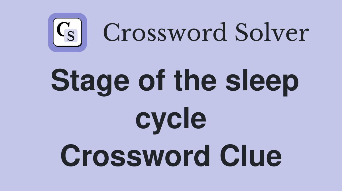 Stage of the sleep cycle Crossword Clue
