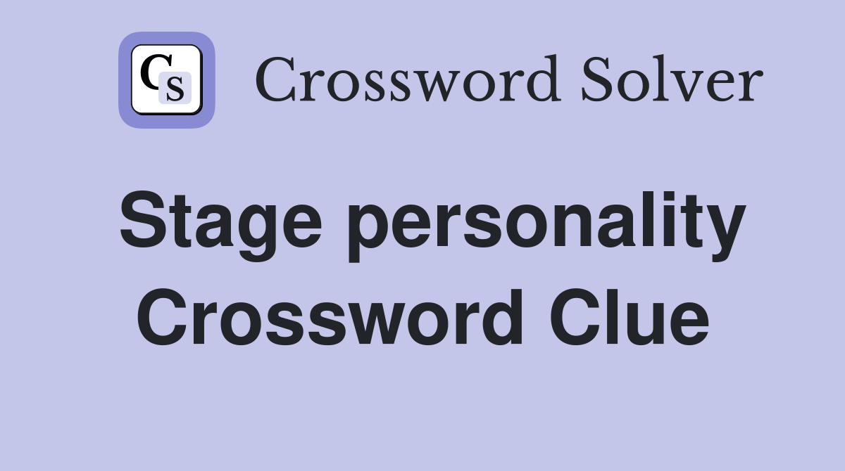 Stage personality Crossword Clue
