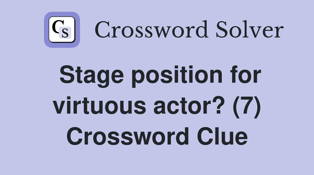 Stage position for virtuous actor? (7) Crossword Clue