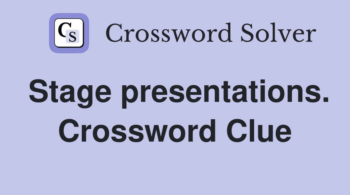 Stage presentations. Crossword Clue