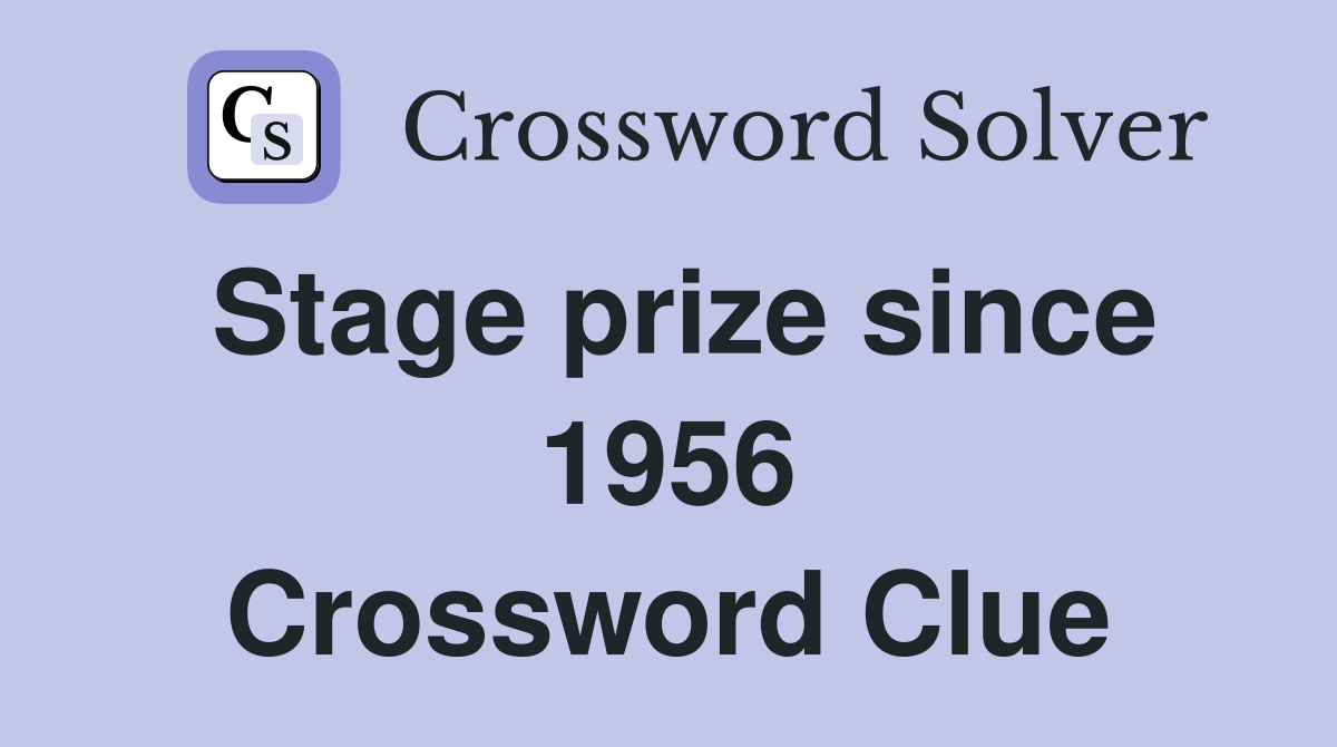 Stage prize since 1956 Crossword Clue