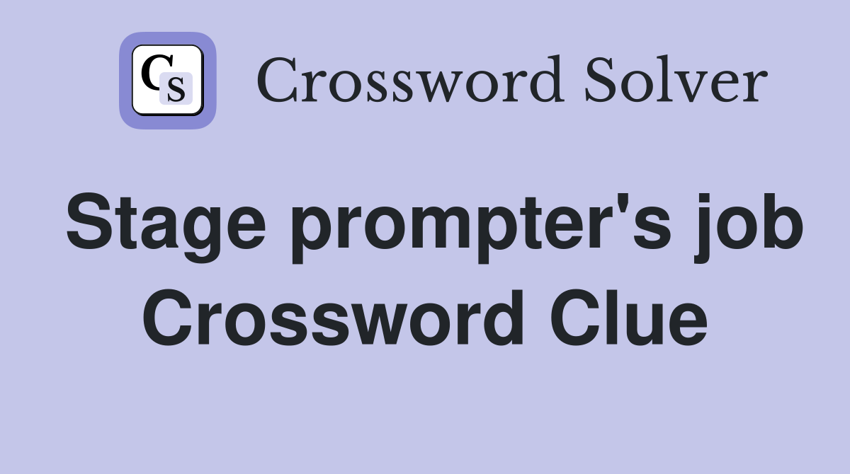 Stage prompter's job Crossword Clue