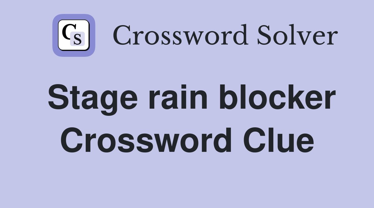 Stage rain blocker Crossword Clue