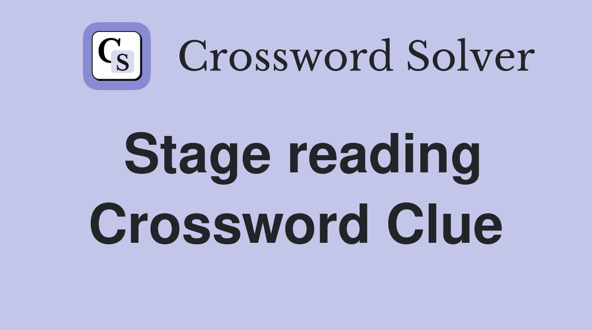 Stage reading Crossword Clue