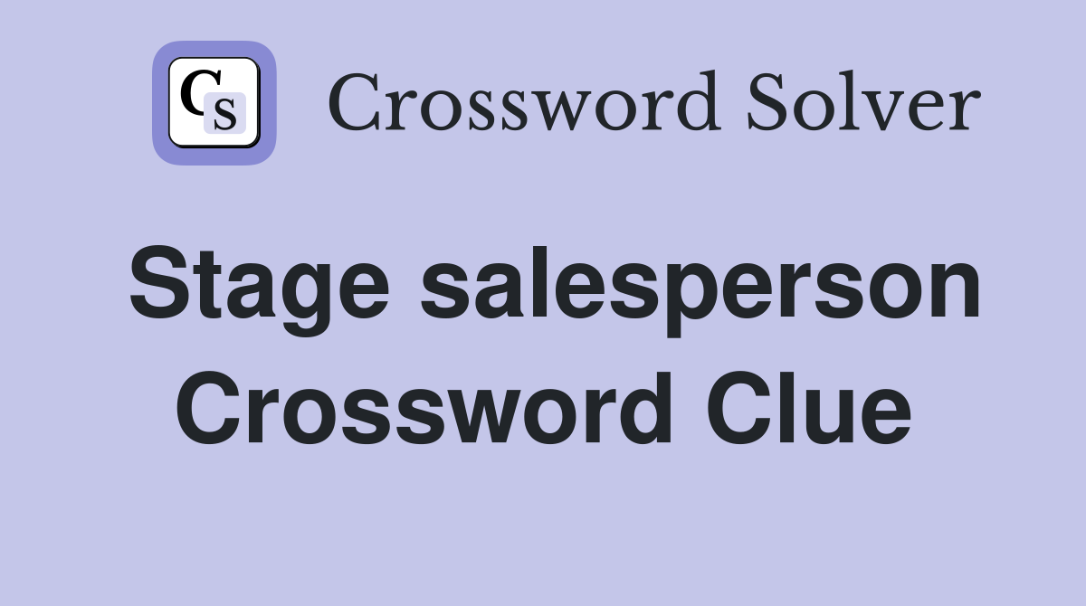 Stage salesperson Crossword Clue